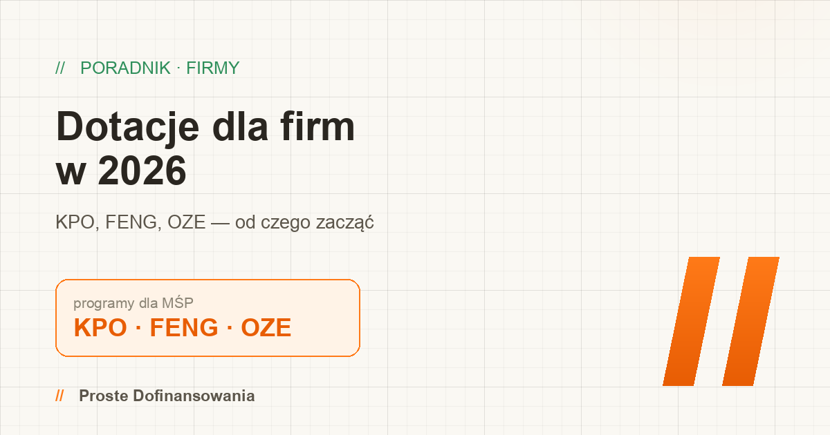 Dotacje dla firm 2026 — przewodnik po programach dla przedsiębiorców