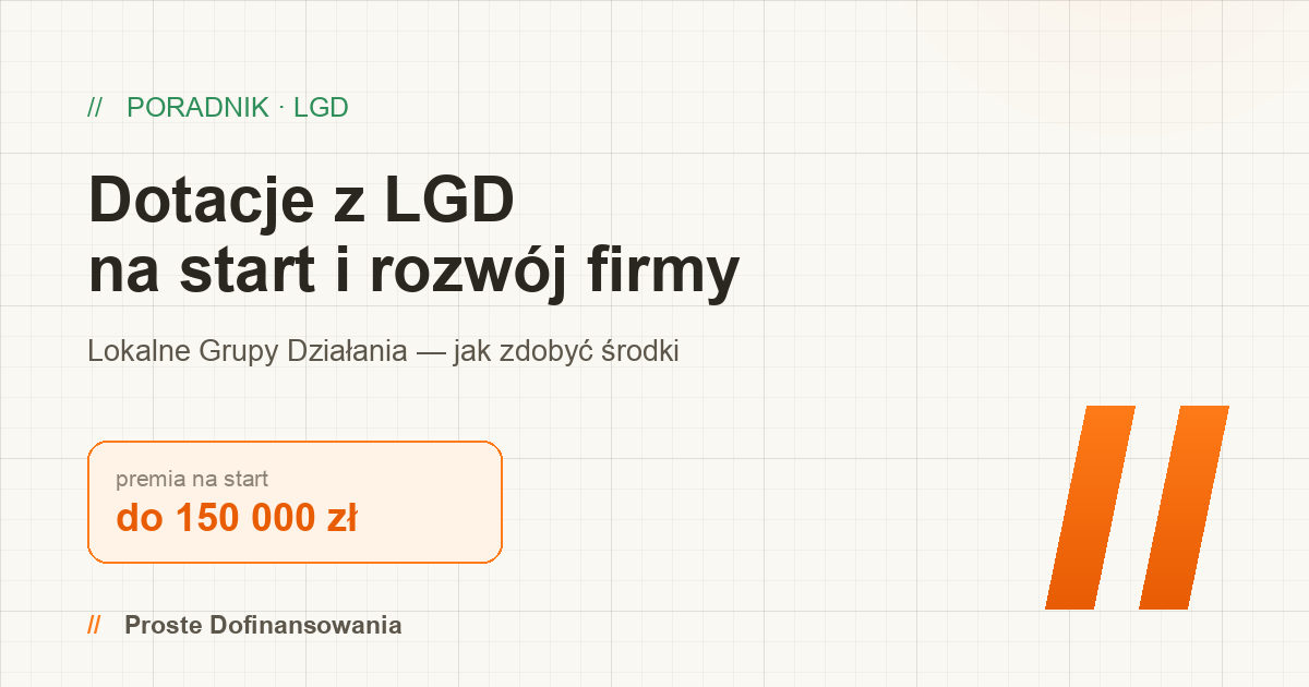 Dotacje z LGD — do 150 000 zł na start lub rozwój firmy. Poradnik