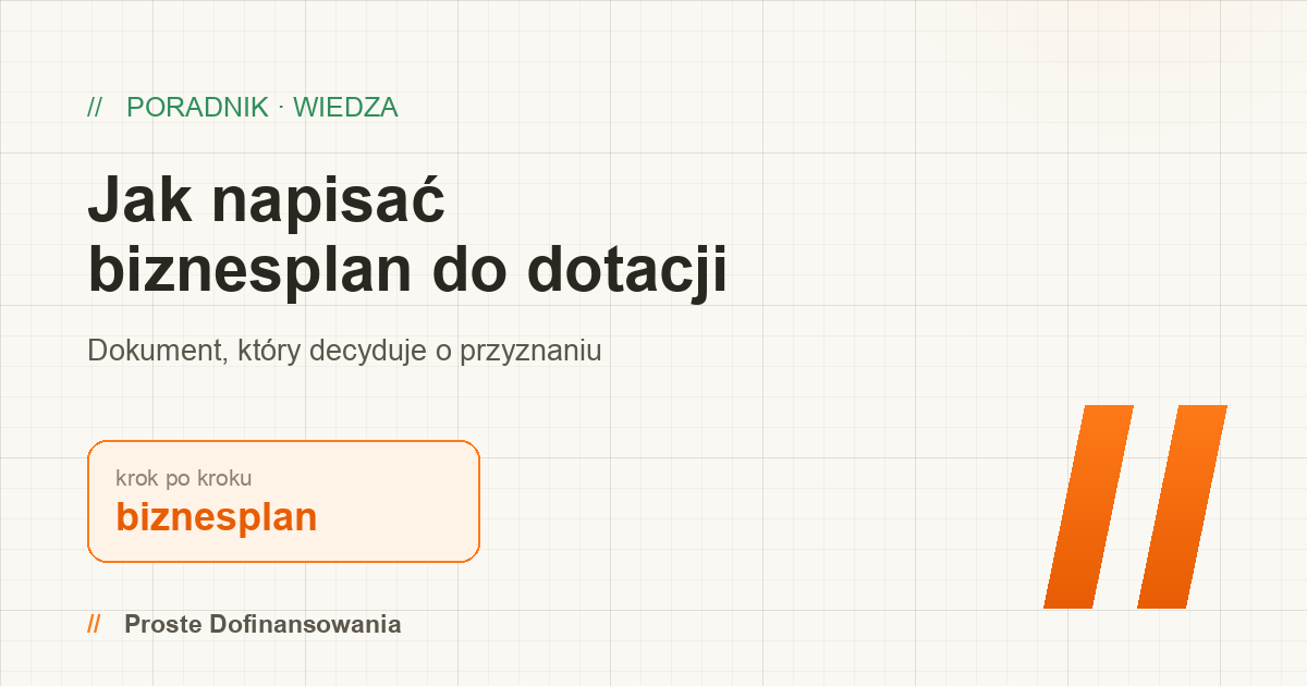 Jak napisać biznesplan do dotacji — przewodnik krok po kroku