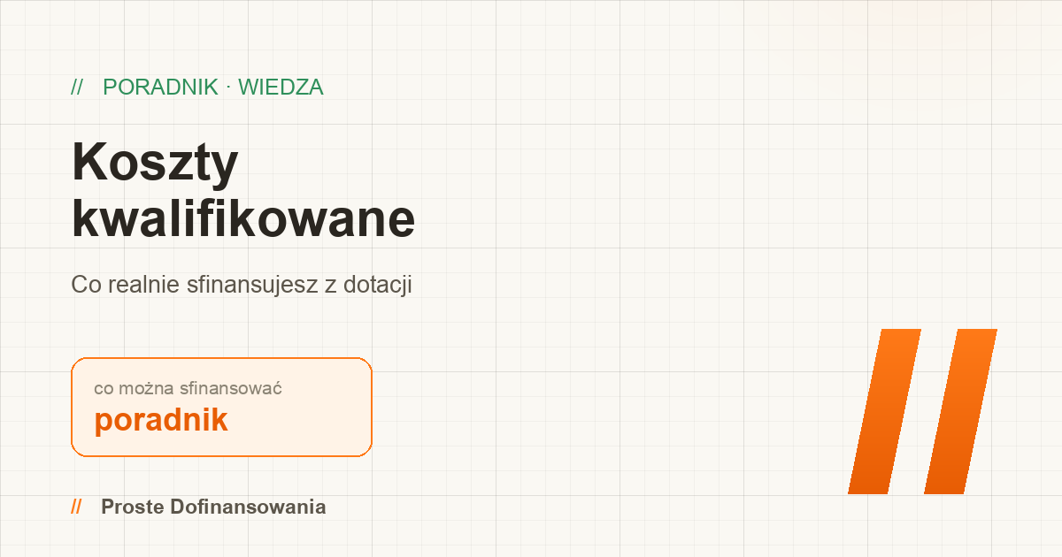 Koszty kwalifikowane — co można sfinansować z dotacji