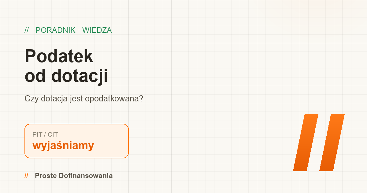 Czy dotacja jest opodatkowana? Podatek od dotacji w firmie